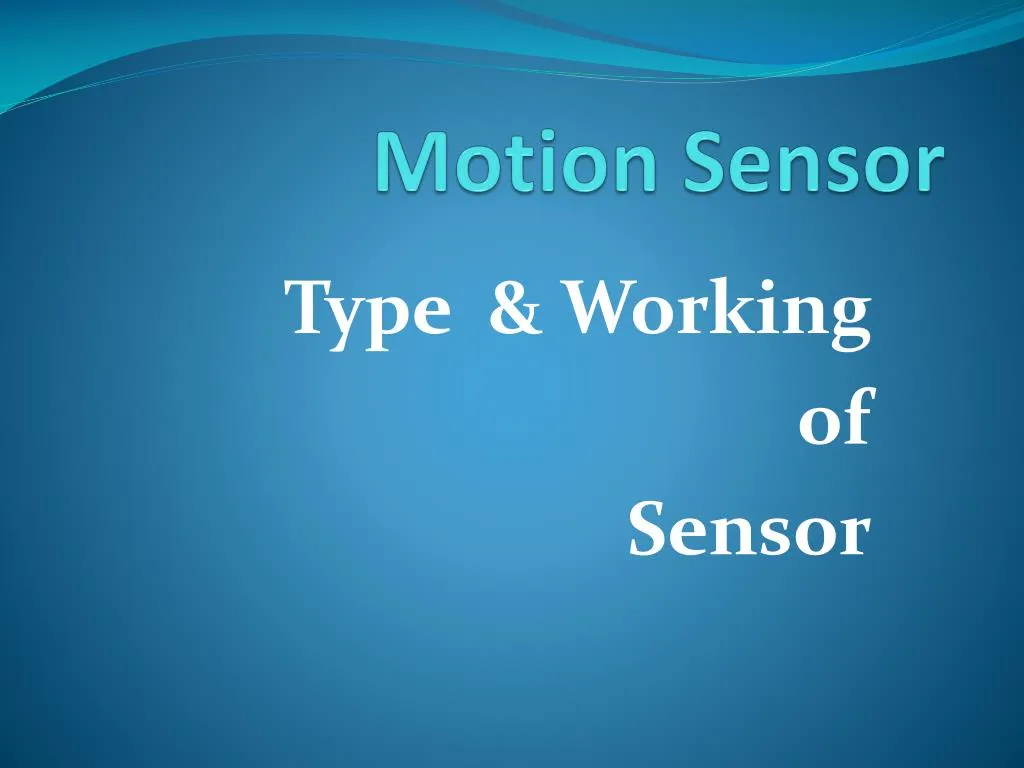 PPT - Motion sensor and their working principles PowerPoint ...