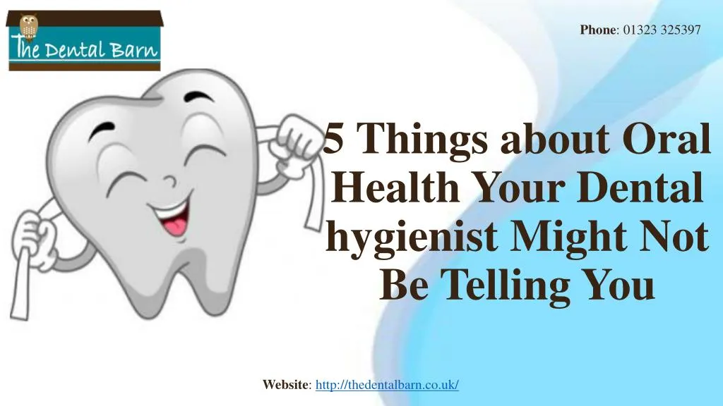 Ppt 5 Things About Oral Health Your Dental Hygienist Might Not