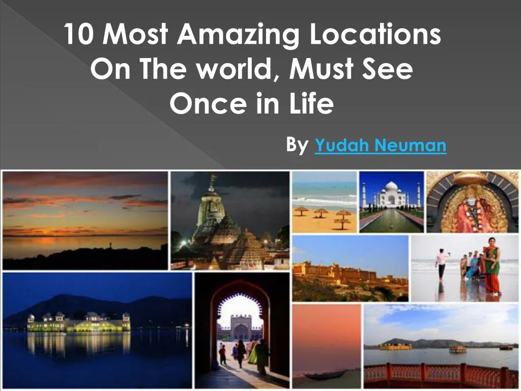 Ppt Yudah Neuman Really Remarkable Places You Ought To Visit