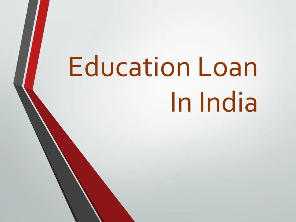 PPT Education Loan in India PowerPoint Presentation, free download