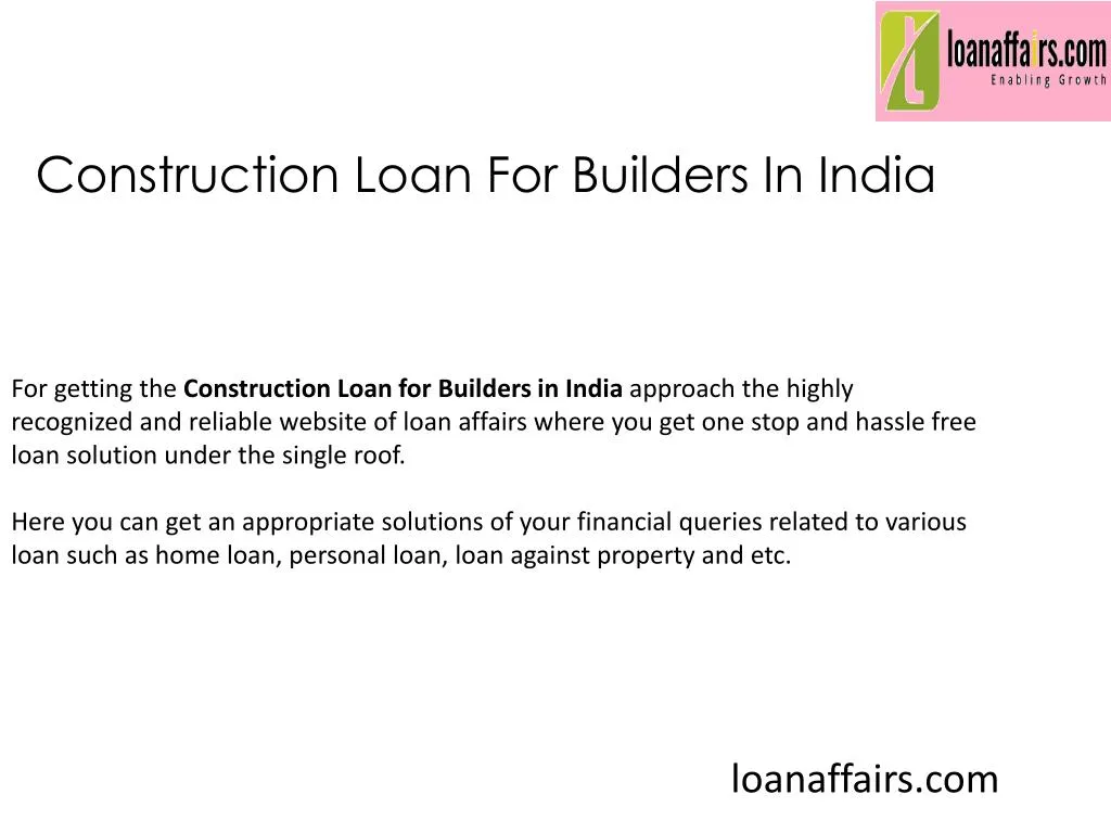 PPT Construction Loan For Builders In India PowerPoint Presentation