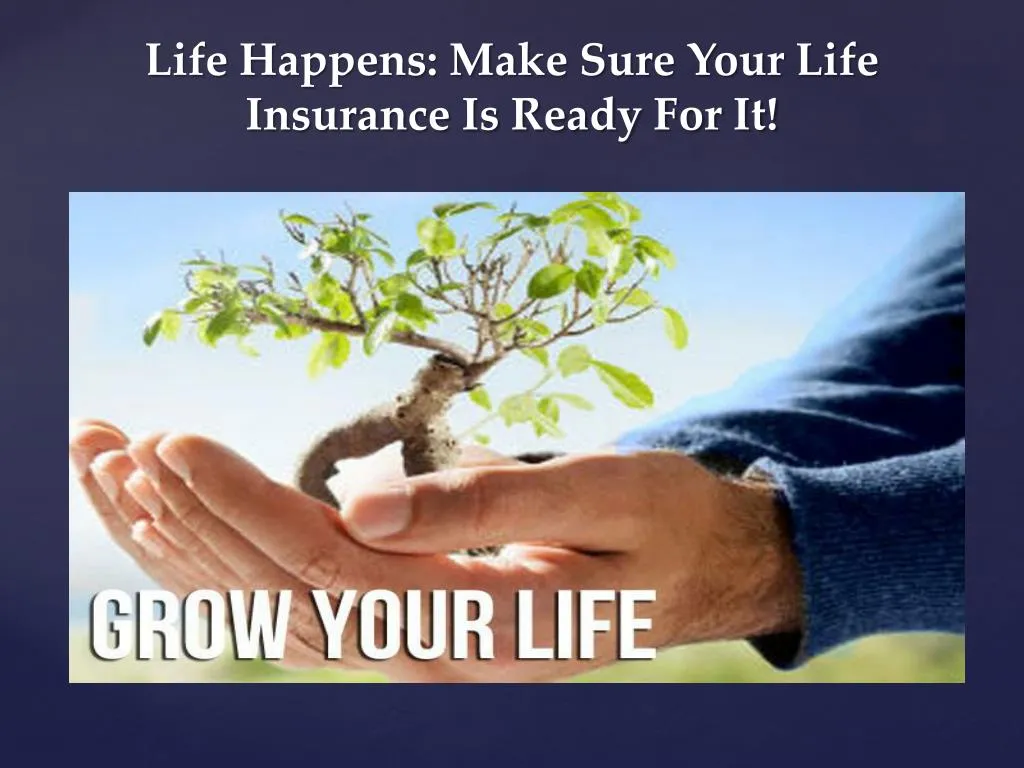 PPT - Life Happens: Make Sure Your Life Insurance Is Ready ...