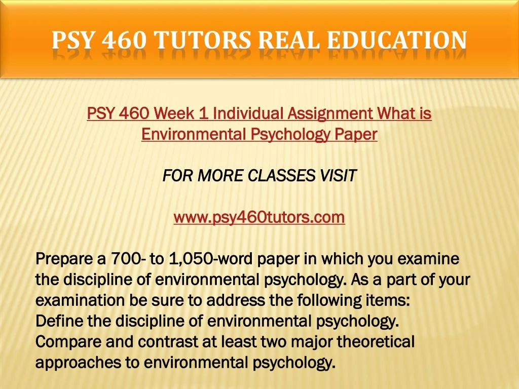 compare and contrast at least two major theoretical approaches to environmental psychology Psy 460 week 1 individual assignment what is environmental psychology paper for more course tutorials visit wwwpsy460com prepare a 700- to 1,050-word paper in which you examine the discipline of environmental psychology. compare and contrast at least two major theoretical approaches to environmental psychology Psy 460 week 1 individual assignment what is environmental psychology paper for more course tutorials visit wwwpsy460com prepare a 700- to 1,050-word paper in which you examine the discipline of environmental psychology.