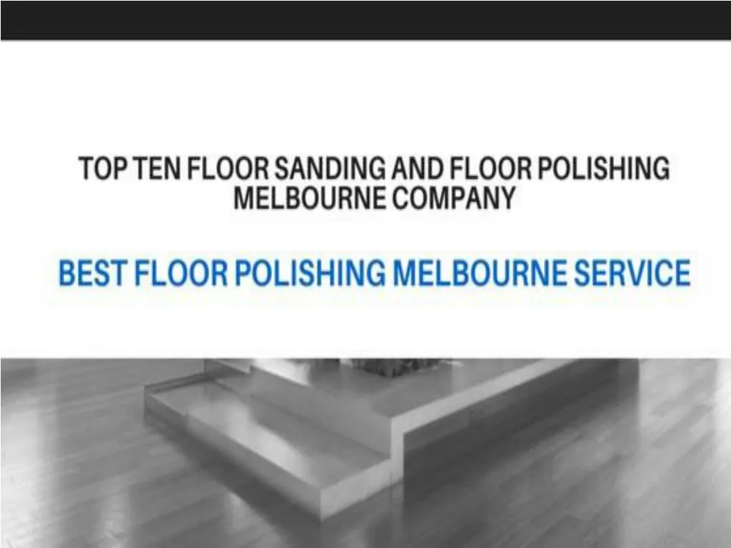 PPT Top Ten Floor Polishing Melbourne Company PowerPoint Presentation ID7307975