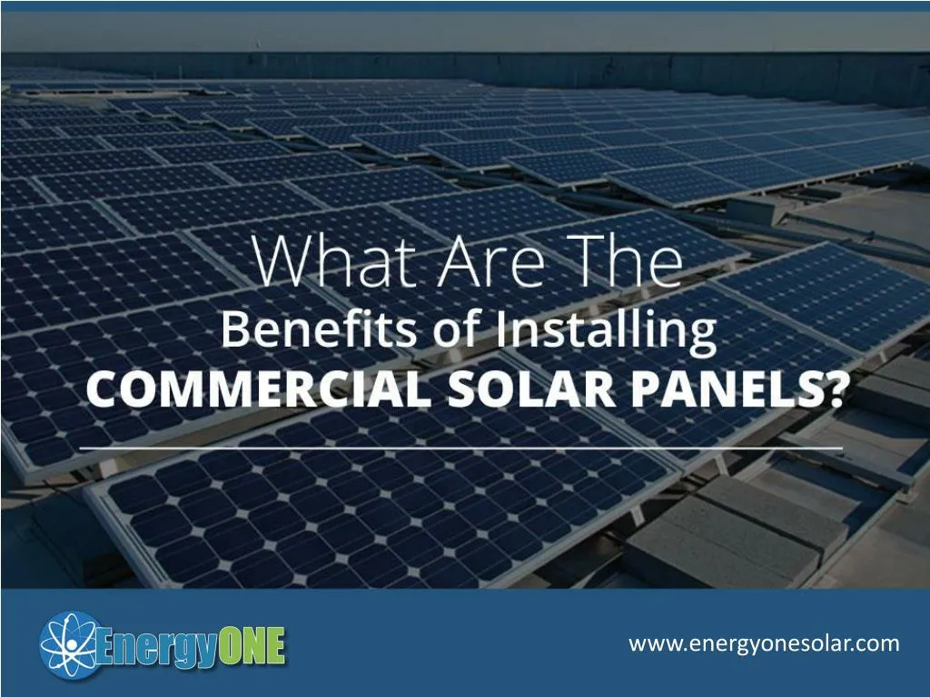 PPT - Commercial Benefits of Installing Solar Energy Panels PowerPoint ...