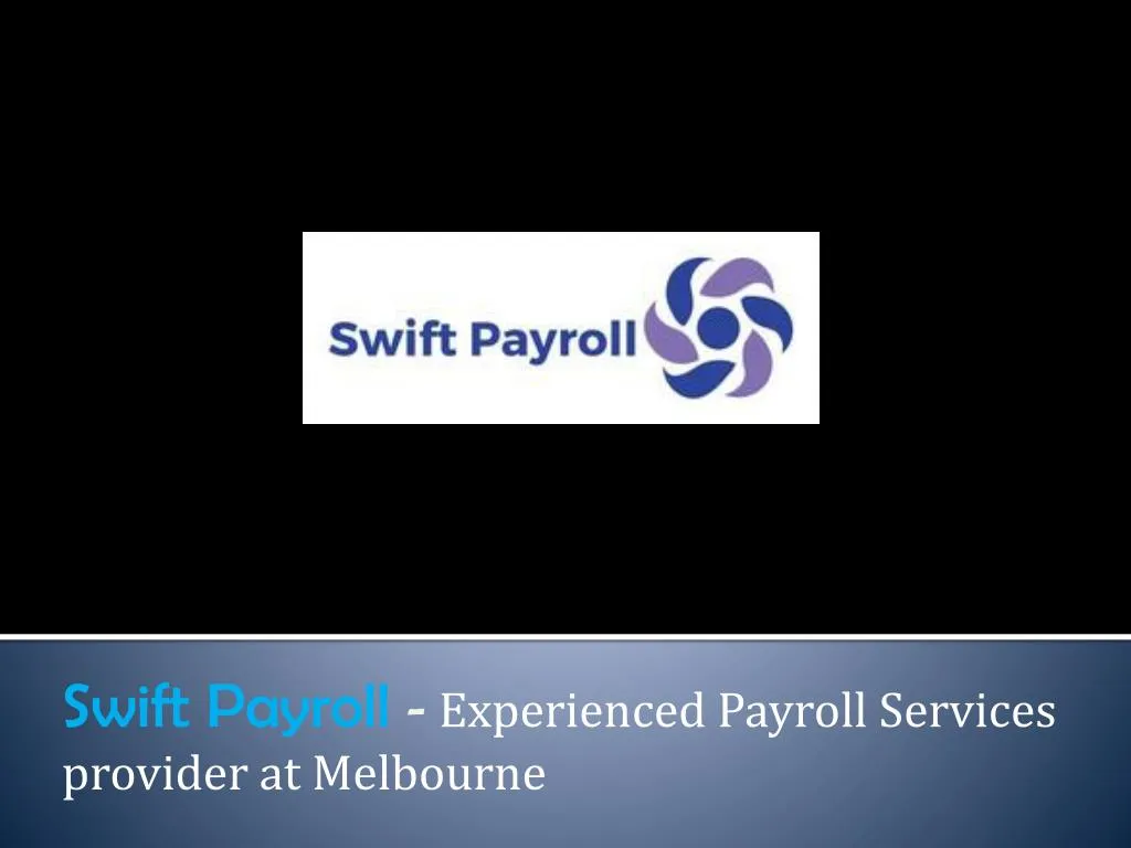 swift payroll experienced payroll services provider at melbourne n.
