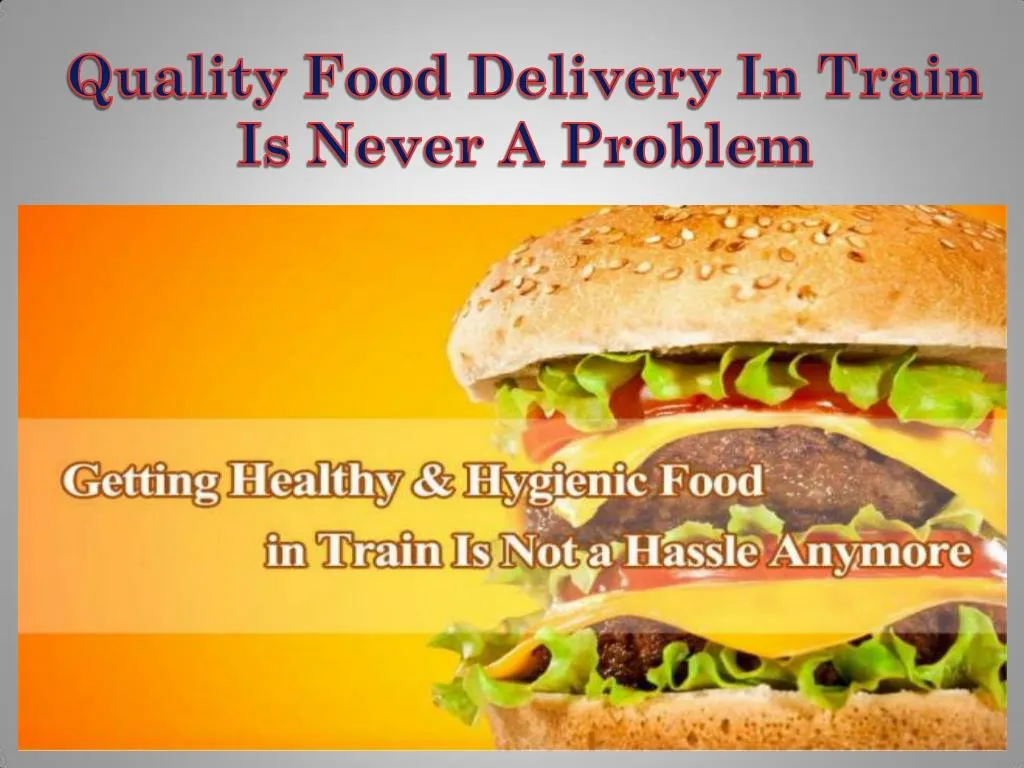 PPT Quality Food Delivery In Train Is Never A Problem PowerPoint
