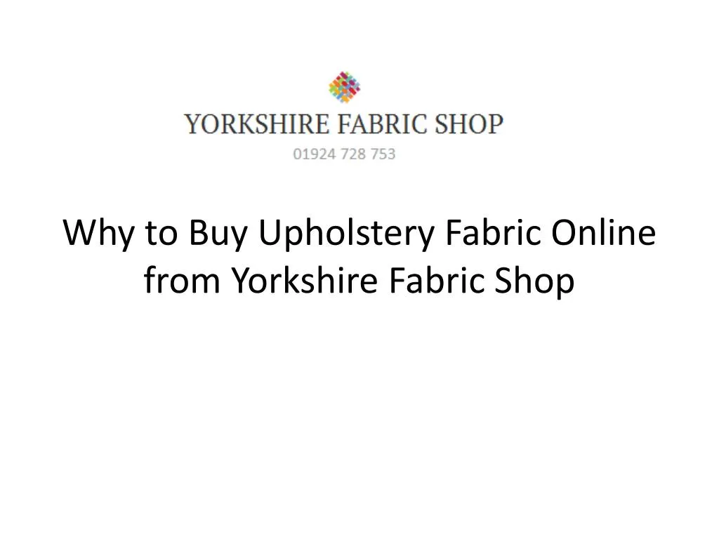 why to buy upholstery fabric online from yorkshire fabric shop n.