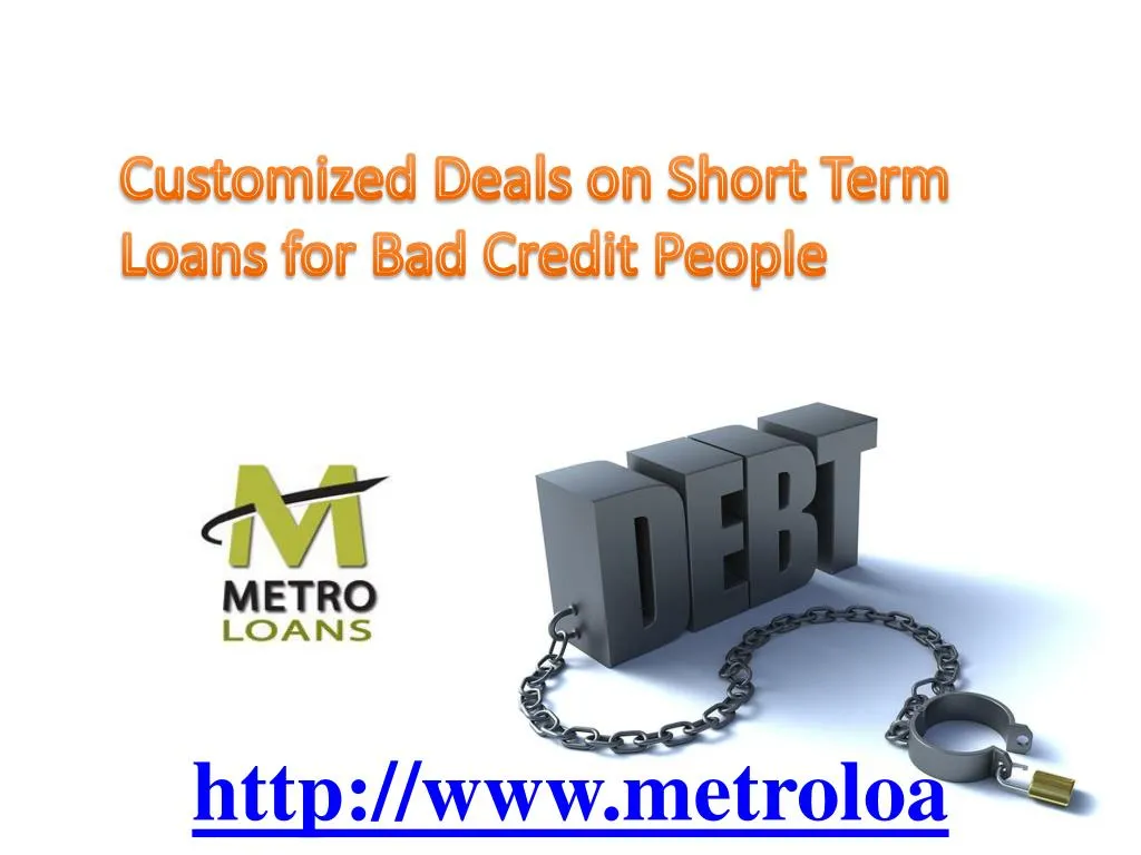 PPT - Customised Deals on Short Term Loans for Bad Credit People ...