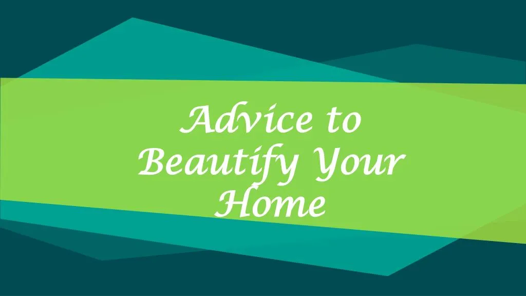 advice to beautify your home n.