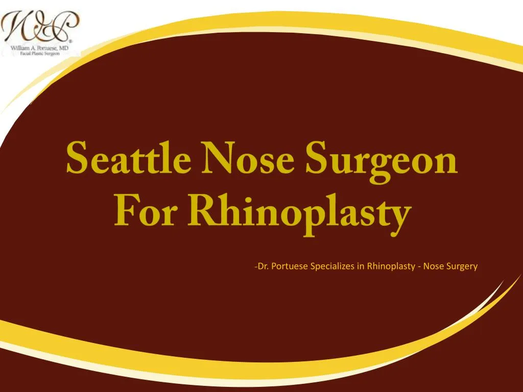seattle nose surgeon for rhinoplasty dr portuese specializes in rhinoplasty nose s urgery n.