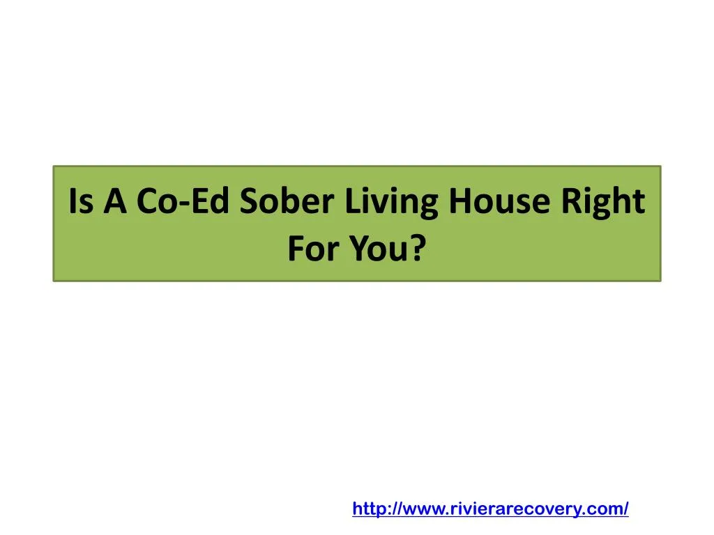 is a co ed sober living house right for you n.