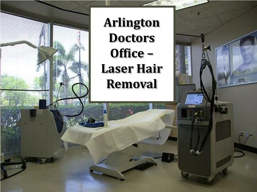 PPT - Arlington Doctors Office - Laser Hair Removal ...