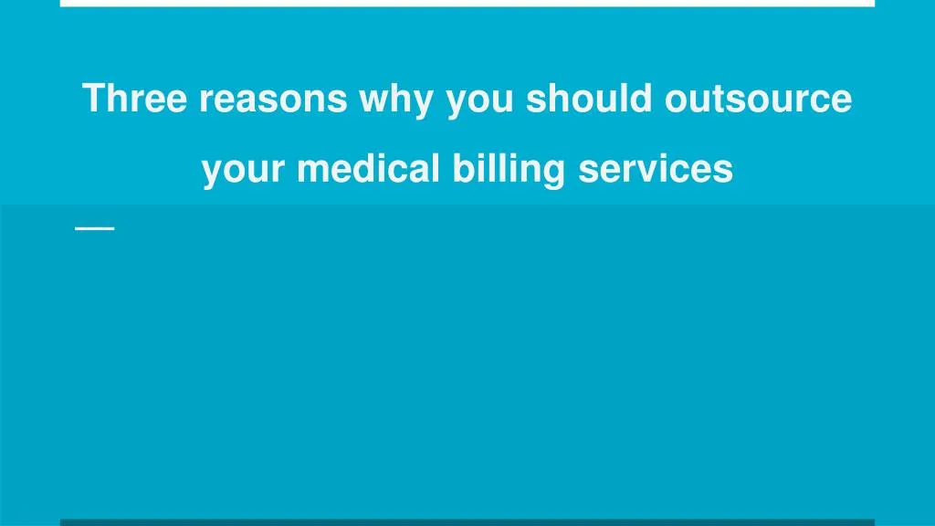 three reasons why you should outsource your medical billing services n.