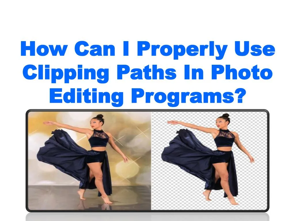 PPT How Can I Properly Use Clipping Paths In Photo Editing Programs