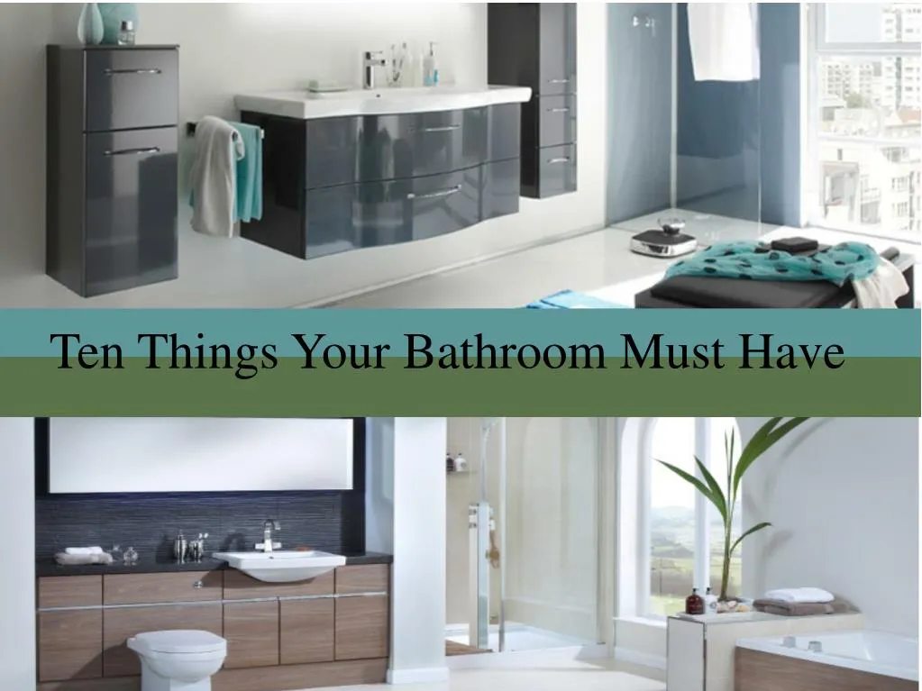PPT Ten Things Your Bathroom Must Have PowerPoint Presentation, free download ID7328701