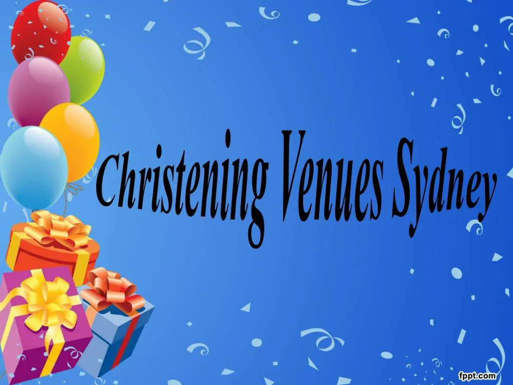 PPT christening venues sydney PowerPoint Presentation, free download