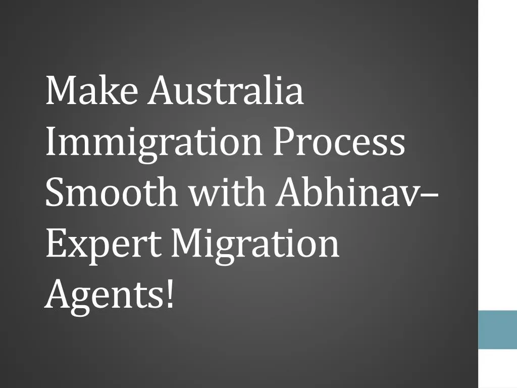 Ppt Make Australia Immigration Process Smooth With Abhinavexpert Migration Agents Powerpoint 3235