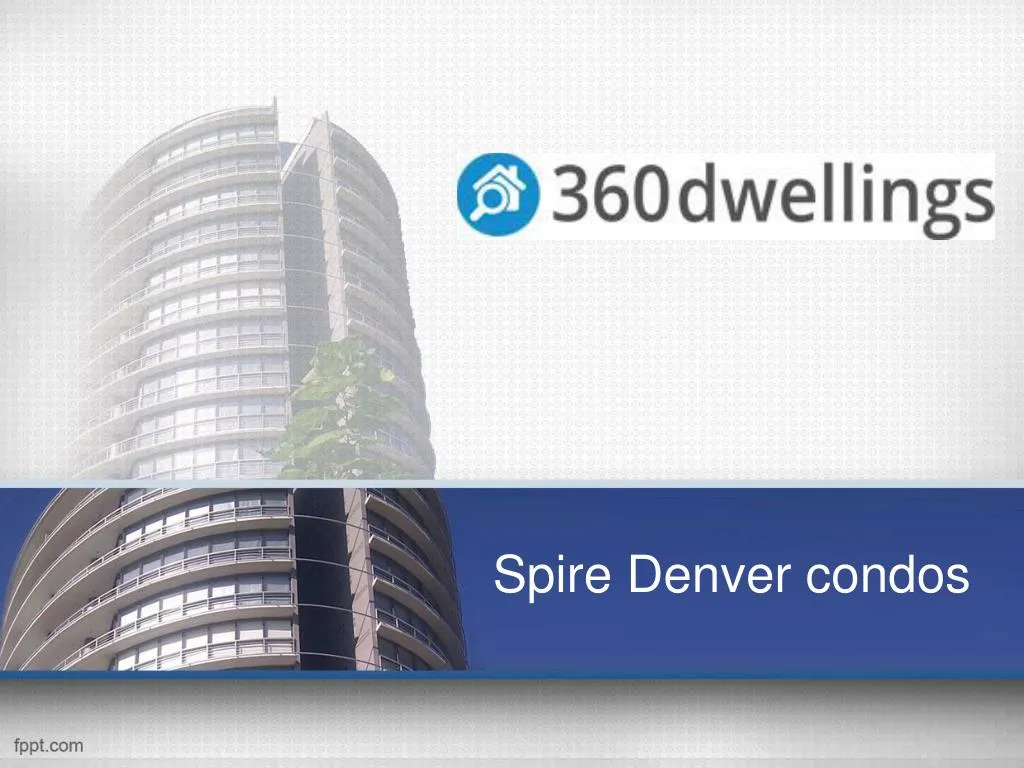 PPT Spire Denver condos PowerPoint Presentation, free download ID
