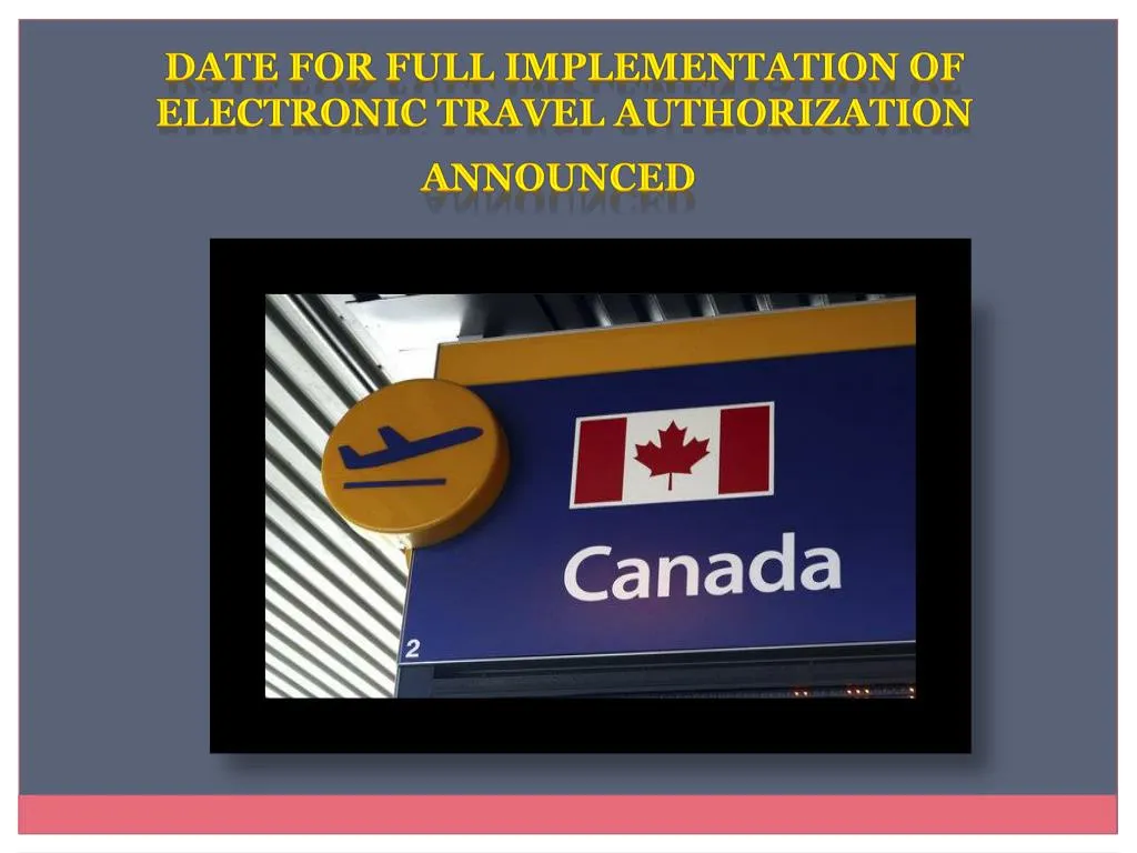 PPT - Date For Full Implementation Of Electronic Travel Authorization ...