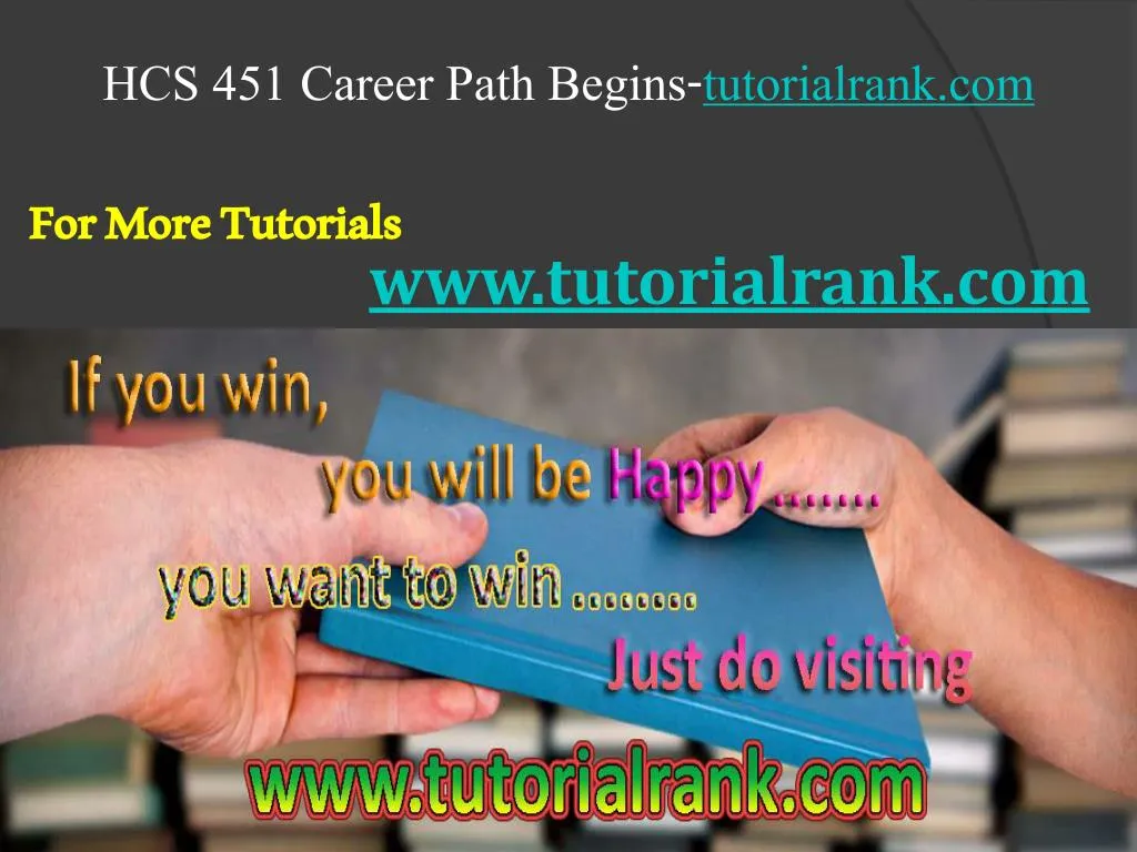 PPT - HCS 451 Course Career Path Begins / tutorialrank.com PowerPoint