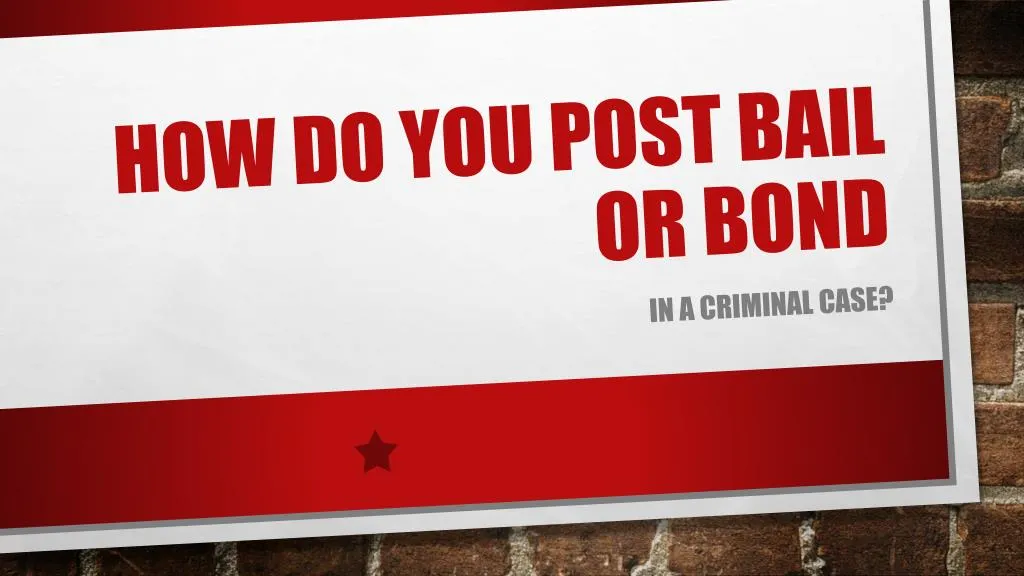 ppt-how-do-you-post-bail-or-bond-in-a-criminal-case-powerpoint