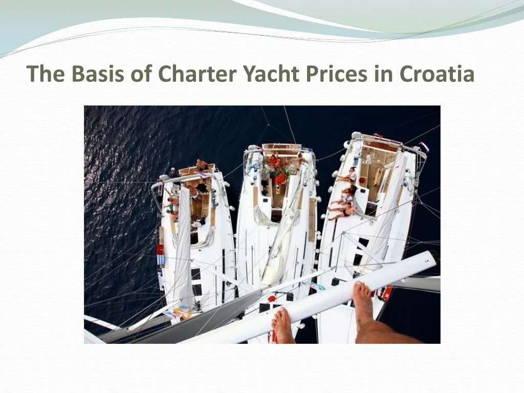 the basis of charter yacht prices in croatia n.