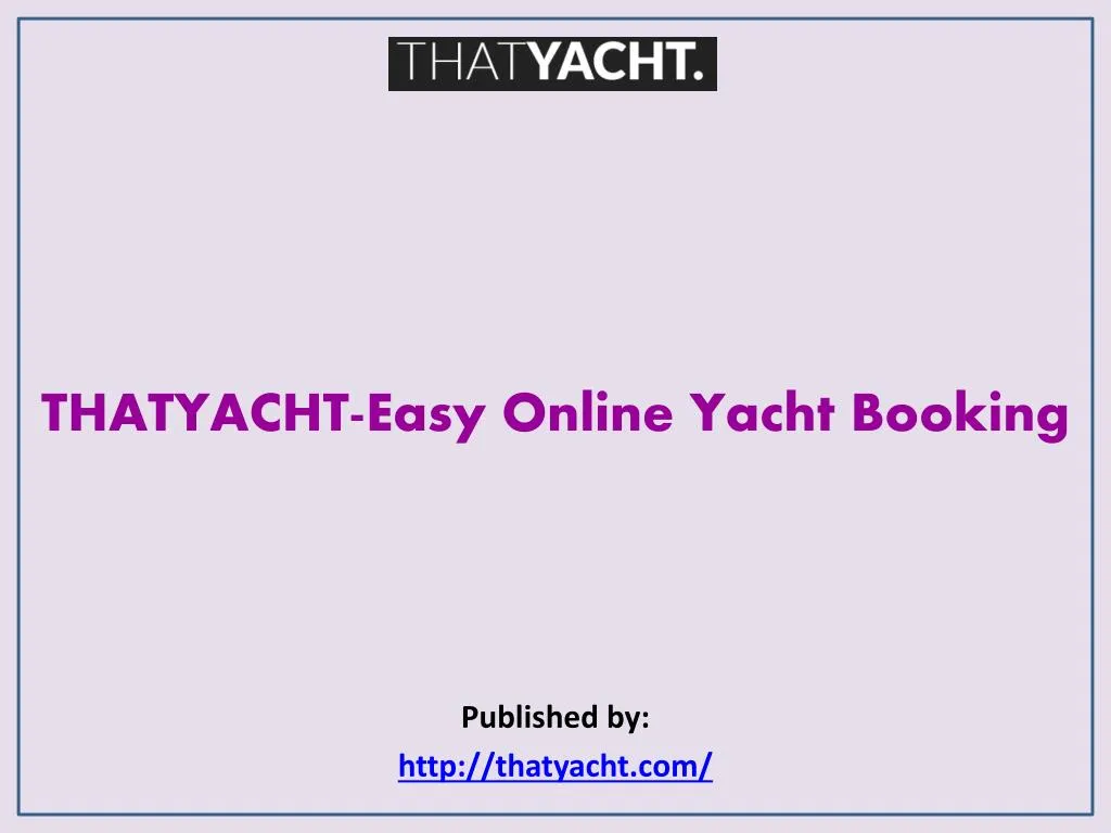 thatyacht easy online yacht booking published by http thatyacht com n.