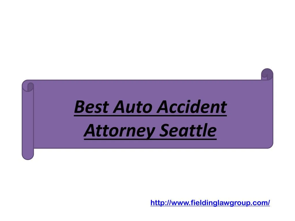 PPT - Best Auto Accident Attorney Seattle PowerPoint Presentation, free