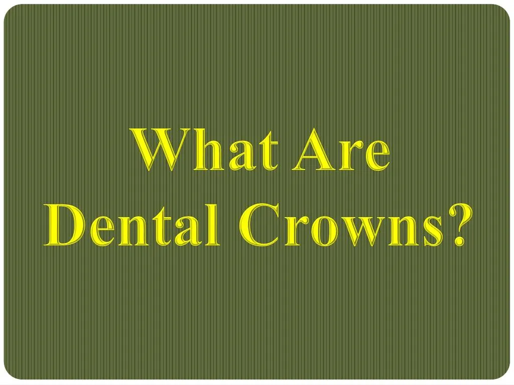 what are dental crowns n.