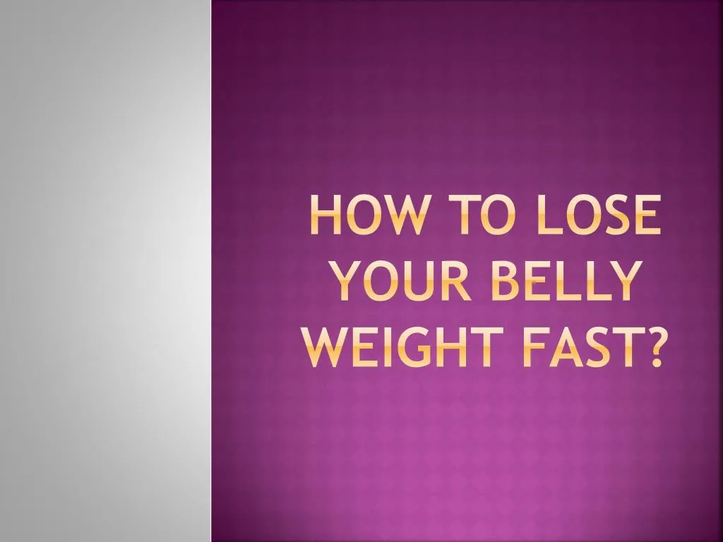 how to lose your belly weight fast n.