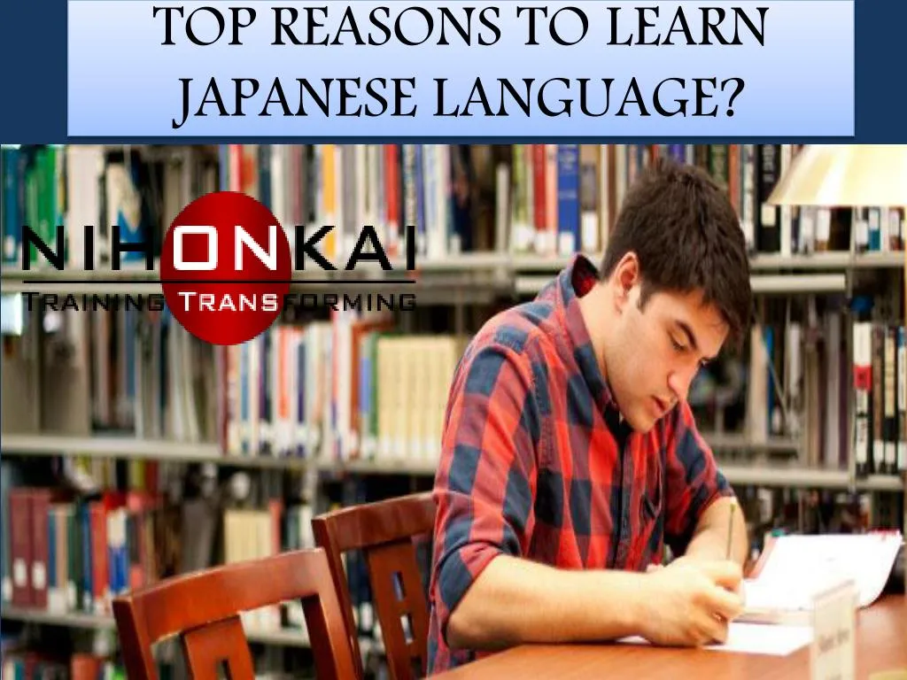PPT - Top Reasons to Learn Japanese Language PowerPoint Presentation ...