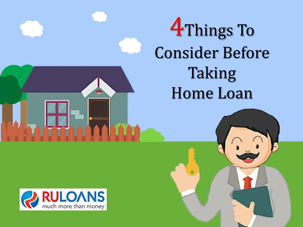 PPT - 4 Things To Consider Before Taking Home Loan - Ruloans PowerPoint ...