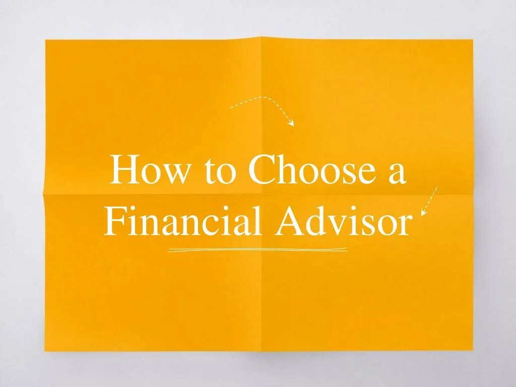 PPT - How To Choose A Financial Advisor PowerPoint Presentation, Free ...