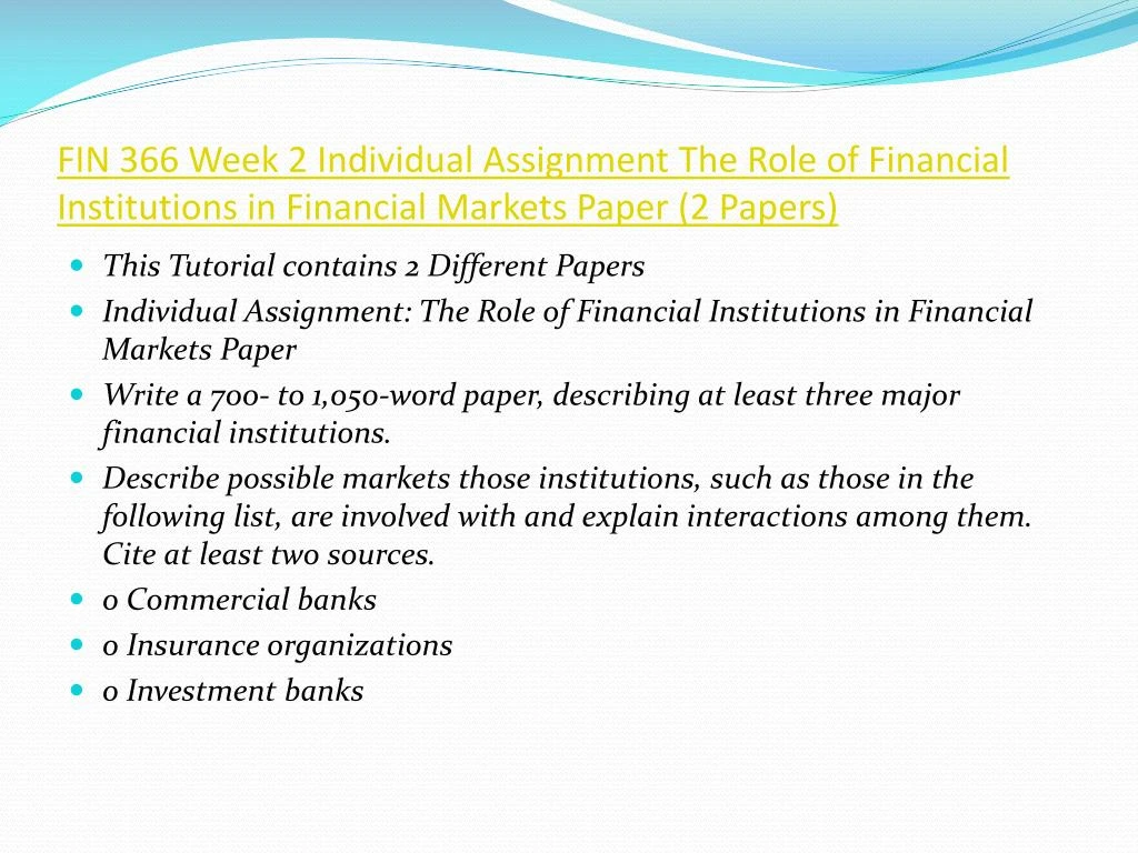 fin 366 financial institution week 2 Complete the university of phoenix study guide: get to know your fin 370 week 2 financial markets and institutions report available on the assignmentehelp webs slideshare uses cookies to improve functionality and performance, and to provide you with relevant advertising. fin 366 financial institution week 2 Complete the university of phoenix study guide: get to know your fin 370 week 2 financial markets and institutions report available on the assignmentehelp webs slideshare uses cookies to improve functionality and performance, and to provide you with relevant advertising.