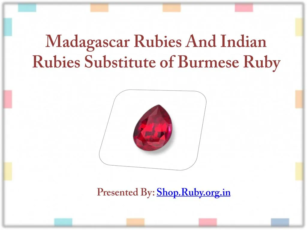 madagascar rubies and indian rubies substitute of burmese ruby n.
