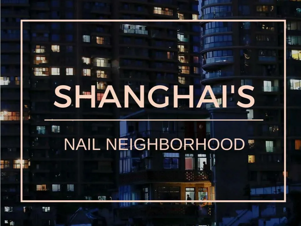 shanghai s nail neighborhood n.