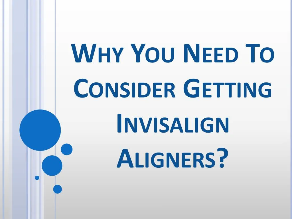why you need to consider getting invisalign aligners n.