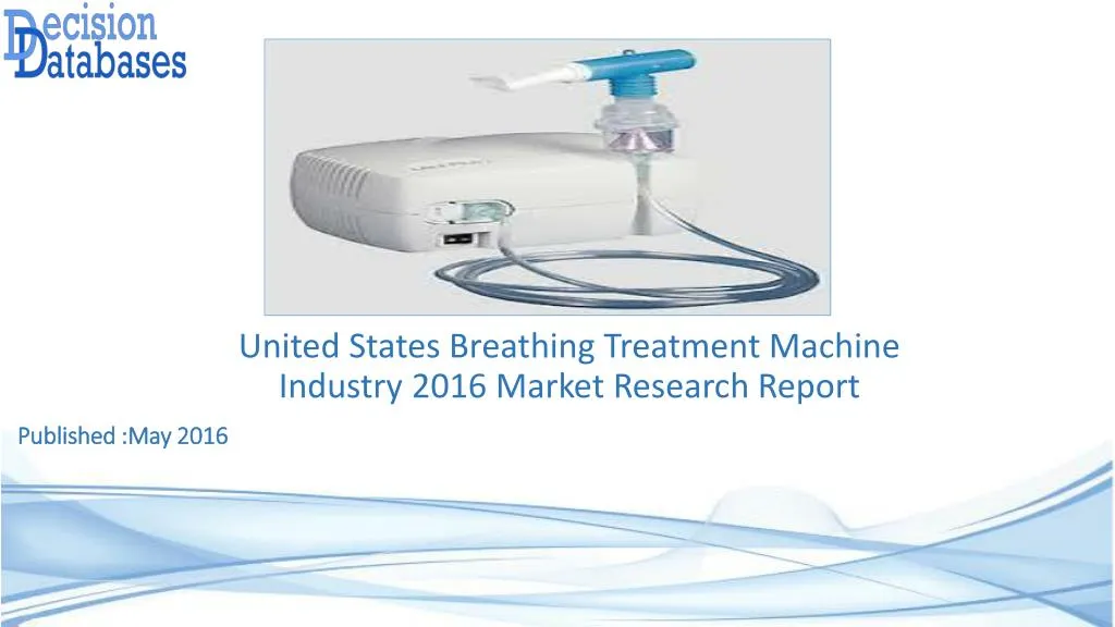 PPT Breathing Treatment Machine Market Research Report United States