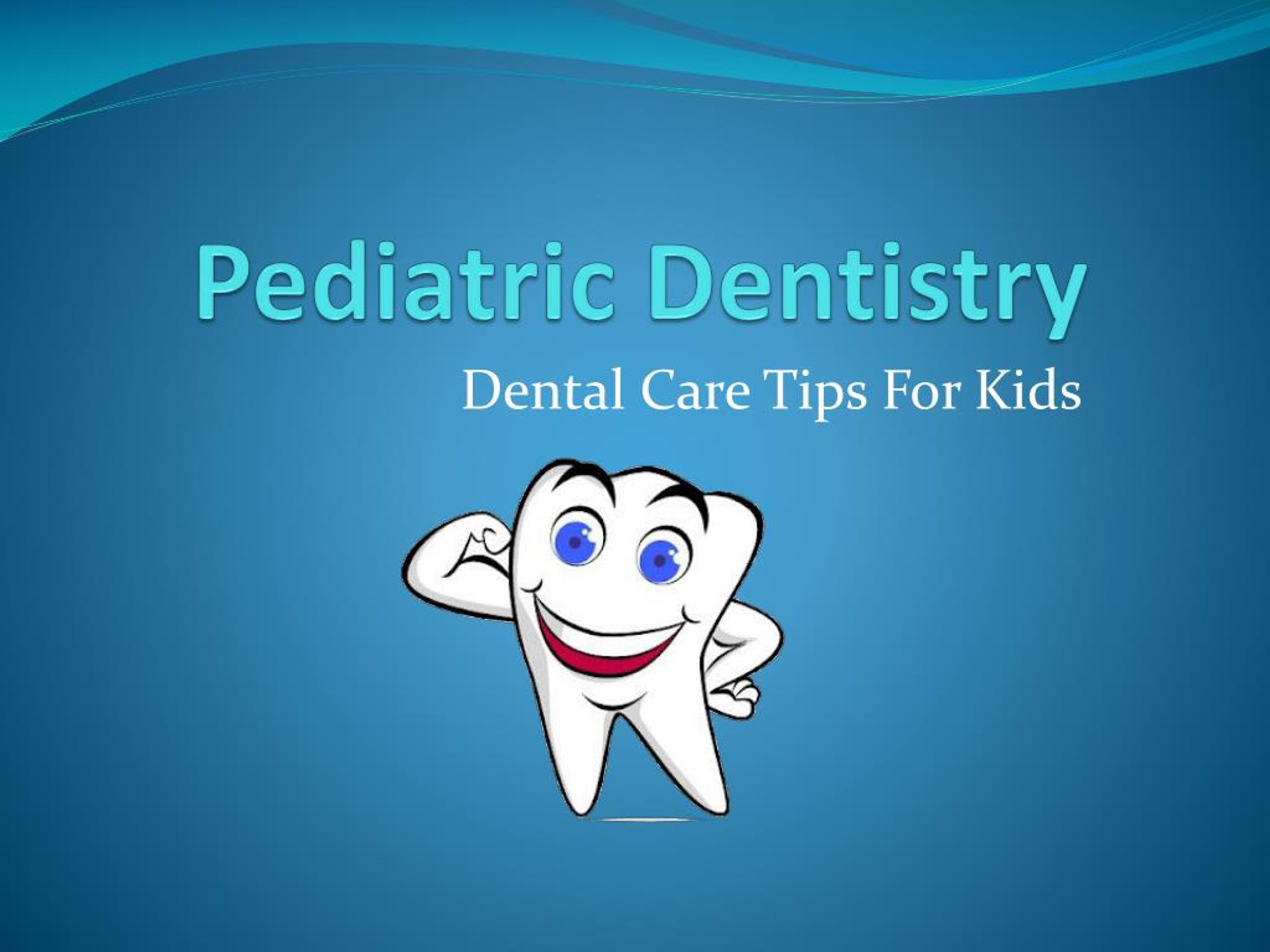 PPT - Pediatric Dentistry - Dental Care Tips For Kids PowerPoint ...