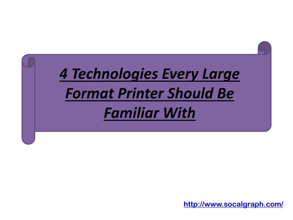 4 technologies every large format printer should be familiar with n.