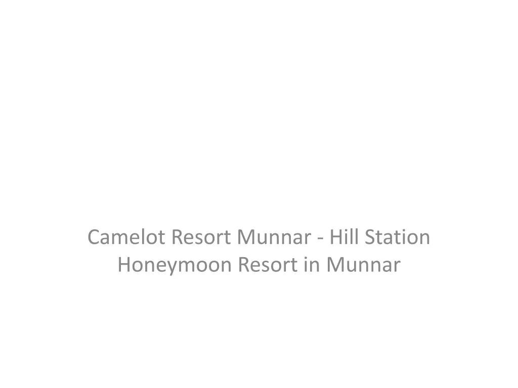 camelot resort munnar hill station honeymoon resort in munnar n.
