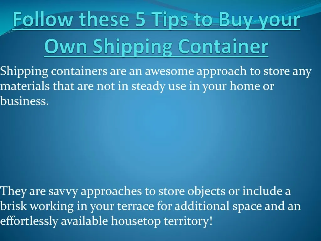 follow these 5 tips to buy your own shipping container n.