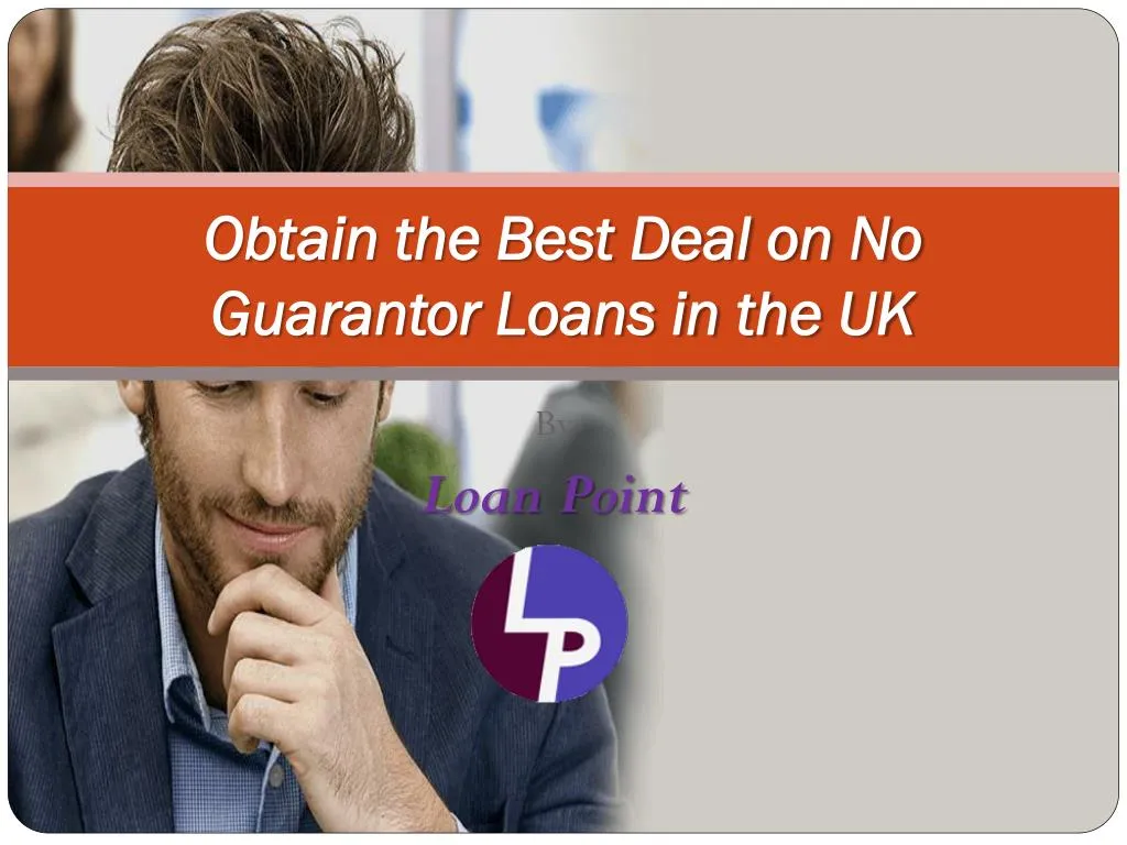 Ppt No Guarantor Loans For People In The Uk Powerpoint