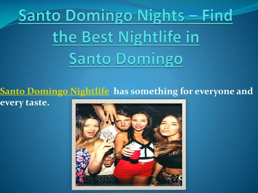 santo domingo nights find the best nightlife in santo domingo n.