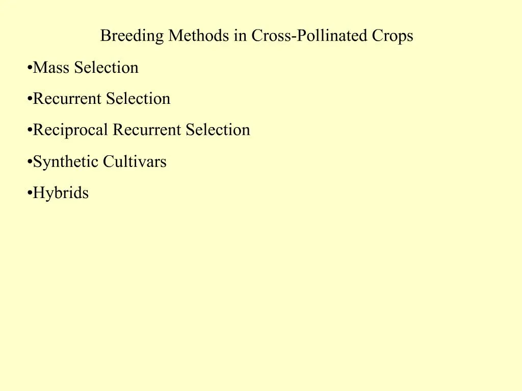 PPT - Breeding Methods in Cross-Pollinated Crops Mass Selection Recurrent  Selection Reciprocal Recurrent Selection Synthet PowerPoint Presentation -  ID:735339