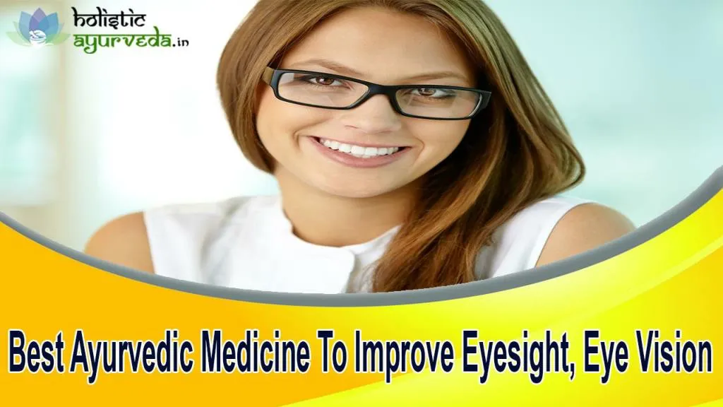 PPT - Best Ayurvedic Medicine To Improve Eyesight, Eye Vision ...