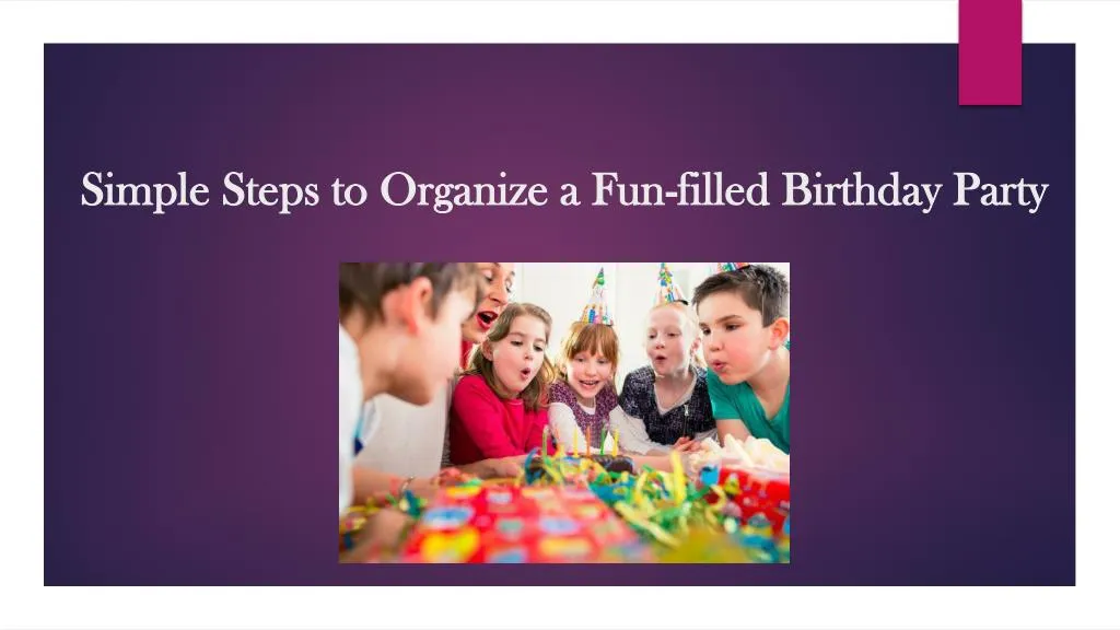 simple steps to organize a fun filled birthday party n.