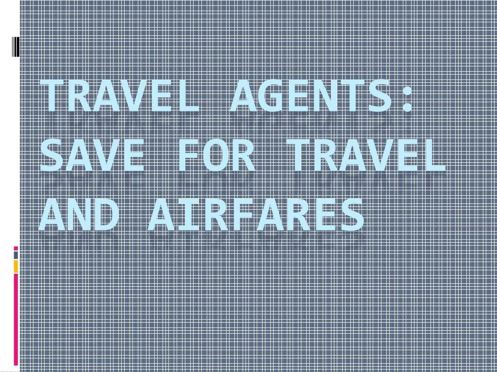 travel agents save for travel and airfares n.