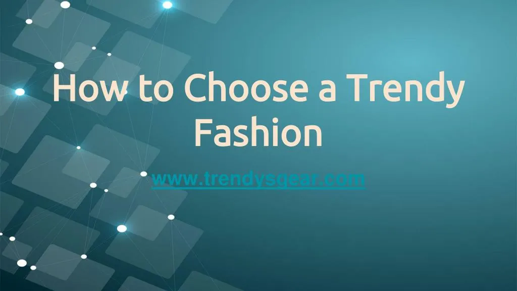how to choose a trendy fashion n.